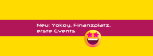 Neu: Yokoy, Finanzplatz, erste Events